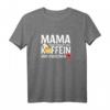 Mama funktioniert mit Koffein und Küsschen - Lustiges Muttertags-T-Shirt für Mama, Oma und Familienmitglieder