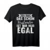 Lustiges Sarkasmus T-Shirt: Ich hab das schon verstanden ist mir nur egal - Perfektes Geschenk für Humor und Provokation