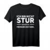 Ich bin nicht stur nur Meinungsstabil T-Shirt - Lustiger Spruch für Humorliebhaber & Sarkastische Witze