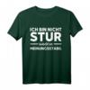 Ich bin nicht stur nur Meinungsstabil T-Shirt - Lustiger Spruch für Humorliebhaber & Sarkastische Witze
