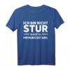 Ich bin nicht stur nur Meinungsstabil T-Shirt - Lustiger Spruch für Humorliebhaber & Sarkastische Witze