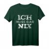 Ich muss gar nix Lustiges Spruch T-Shirt für Arbeit, Schule & Freizeit – Retro Vintage Design für Herren und Damen