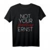 Lustiges Fun T-Shirt mit Spruch 'Not Your Fucking Ernst' – Originelles Geschenk für Geburtstag & Weihnachten für Frauen & Männer
