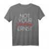 Lustiges Fun T-Shirt mit Spruch 'Not Your Fucking Ernst' – Originelles Geschenk für Geburtstag & Weihnachten für Frauen & Männer