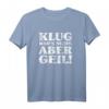 Klug Wars Nicht Aber Geil Lustiges Sprüche T-Shirt – Sarkastisches Humor-Shirt für Freunde, Kollegen, Weihnachten & Geburtstage