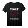 Single Bitte Antwort T-Shirt - Perfektes Partyoutfit für Singles, Junggesellen & Menschen auf Partnersuche