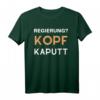 Nicht Meine Regierung Kopf Kaputt - Politisches Statement T-Shirt zum HapDeer, gegen Diktatur & für Demokratie