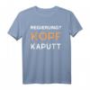 Nicht Meine Regierung Kopf Kaputt - Politisches Statement T-Shirt zum HapDeer, gegen Diktatur & für Demokratie