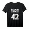 Bevor du fragst 42 - Antwort auf alles T-Shirt für Nerds, Geeks und Wissenschaftsfreaks