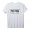 Sorry Hab nicht zugehört T-Shirt – Lustiges Spruch T-Shirt für Freunde & Humorliebhaber