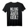 Klug war’s nicht aber geil T-Shirt – Lustiges Statement für impulsive Menschen, perfekte Geschenkidee zu Weihnachten oder Geburtstag