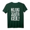 Klug war’s nicht aber geil T-Shirt – Lustiges Statement für impulsive Menschen, perfekte Geschenkidee zu Weihnachten oder Geburtstag