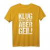 Klug war’s nicht aber geil T-Shirt – Lustiges Statement für impulsive Menschen, perfekte Geschenkidee zu Weihnachten oder Geburtstag