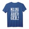 Klug war’s nicht aber geil T-Shirt – Lustiges Statement für impulsive Menschen, perfekte Geschenkidee zu Weihnachten oder Geburtstag