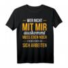 Wer Nicht Mit Mir Auskomt Muss Noch An Sich T-Shirt - Humorvolles Statement mit klassischem Schnitt
