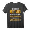 Wer Nicht Mit Mir Auskomt Muss Noch An Sich T-Shirt - Humorvolles Statement mit klassischem Schnitt