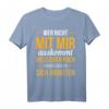 Wer Nicht Mit Mir Auskomt Muss Noch An Sich T-Shirt - Humorvolles Statement mit klassischem Schnitt