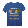 Wer Nicht Mit Mir Auskomt Muss Noch An Sich T-Shirt - Humorvolles Statement mit klassischem Schnitt