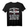 Leg dich nicht mit Pilgern an - Jakobsweg Santiago Camino T-Shirt - Perfektes Geschenk für Pilger und Jakobus-Fans