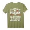 Leg dich nicht mit Pilgern an - Jakobsweg Santiago Camino T-Shirt - Perfektes Geschenk für Pilger und Jakobus-Fans