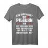 Leg dich nicht mit Pilgern an - Jakobsweg Santiago Camino T-Shirt - Perfektes Geschenk für Pilger und Jakobus-Fans