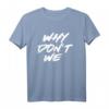 Warum nicht wir Shirt | Beziehungs- und Freundschafts-T-Shirt für Paare und Freunde