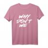 Warum nicht wir Shirt | Beziehungs- und Freundschafts-T-Shirt für Paare und Freunde