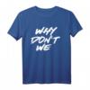 Warum nicht wir Shirt | Beziehungs- und Freundschafts-T-Shirt für Paare und Freunde