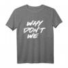 Warum nicht wir Shirt | Beziehungs- und Freundschafts-T-Shirt für Paare und Freunde