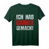 Ich Hab Gar Nichts Gemacht Meme T-Shirt - Lustiges Spruchshirt für Gamer, Freunde & Meme-Liebhaber