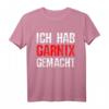 Ich Hab Gar Nichts Gemacht Meme T-Shirt - Lustiges Spruchshirt für Gamer, Freunde & Meme-Liebhaber