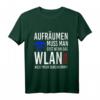 Aufräumen muss man erst wenn das WLAN nicht mehr durchkommt! - Lustiges Geek T-Shirt für Nerds, Computer- und WLAN-Fans, Geschenkidee für Geburtstag & Weihnachten