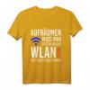 Aufräumen muss man erst wenn das WLAN nicht mehr durchkommt! - Lustiges Geek T-Shirt für Nerds, Computer- und WLAN-Fans, Geschenkidee für Geburtstag & Weihnachten