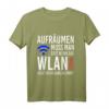 Aufräumen muss man erst wenn das WLAN nicht mehr durchkommt! - Lustiges Geek T-Shirt für Nerds, Computer- und WLAN-Fans, Geschenkidee für Geburtstag & Weihnachten