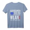 Aufräumen muss man erst wenn das WLAN nicht mehr durchkommt! - Lustiges Geek T-Shirt für Nerds, Computer- und WLAN-Fans, Geschenkidee für Geburtstag & Weihnachten