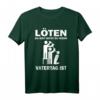 Löten Du bist nicht du wenn Vatertag Männertag Party T-Shirt - Lustiges Geschenk für Papa, der gerne feiert