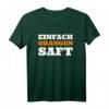 Einfach Orangensaft | Lustiges Meme T-Shirt mit Spruch für Nerds, Fans & Freunde – Spaß Money Shirt