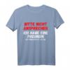 Nicht ansprechen ich habe eine Freundin T-Shirt - Lustiges Party- und Beziehungs-Spruchshirt für JGA, Geburtstag & Freunde