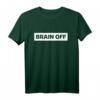 Brain Off - Nicht Nachdenken T-Shirt für entspannte, sorgenfreie Tage mit humorvollem Design
