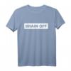 Brain Off - Nicht Nachdenken T-Shirt für entspannte, sorgenfreie Tage mit humorvollem Design