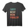 Büro Humor Sarkasmus Spruch T-Shirt - 'Ähm Nö Sorry Nicht Mein Problem' für Kollegen und Freunde mit Humor