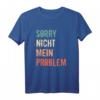 Büro Humor Sarkasmus Spruch T-Shirt - 'Ähm Nö Sorry Nicht Mein Problem' für Kollegen und Freunde mit Humor