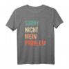 Büro Humor Sarkasmus Spruch T-Shirt - 'Ähm Nö Sorry Nicht Mein Problem' für Kollegen und Freunde mit Humor