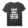 Egal was, ich wars nicht! Lustiges T-Shirt mit Spruch – Perfektes Geschenk für Freunde, Familie & jeden Anlass