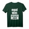 Egal was, ich wars nicht! Lustiges T-Shirt mit Spruch – Perfektes Geschenk für Freunde, Familie & jeden Anlass