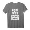 Egal was, ich wars nicht! Lustiges T-Shirt mit Spruch – Perfektes Geschenk für Freunde, Familie & jeden Anlass