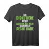 Ich Diskutiere Nicht Ich Erkläre Nur Warum Ich Recht Habe T-Shirt – Lustiges Statement für Klugscheißer, Besserwisser & Politiker