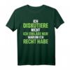 Ich Diskutiere Nicht Ich Erkläre Nur Warum Ich Recht Habe T-Shirt – Lustiges Statement für Klugscheißer, Besserwisser & Politiker