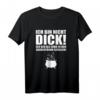 Ich bin nicht Dick! Bin in Zaubertrank gefallen - Lustiges Fun T-Shirt für Humorliebhaber und Ironie-Fans