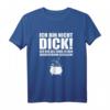 Ich bin nicht Dick! Bin in Zaubertrank gefallen - Lustiges Fun T-Shirt für Humorliebhaber und Ironie-Fans